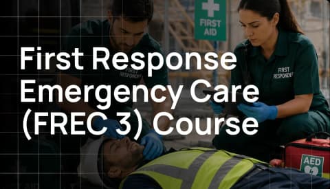 First Response Emergency Care (FREC 3) Course