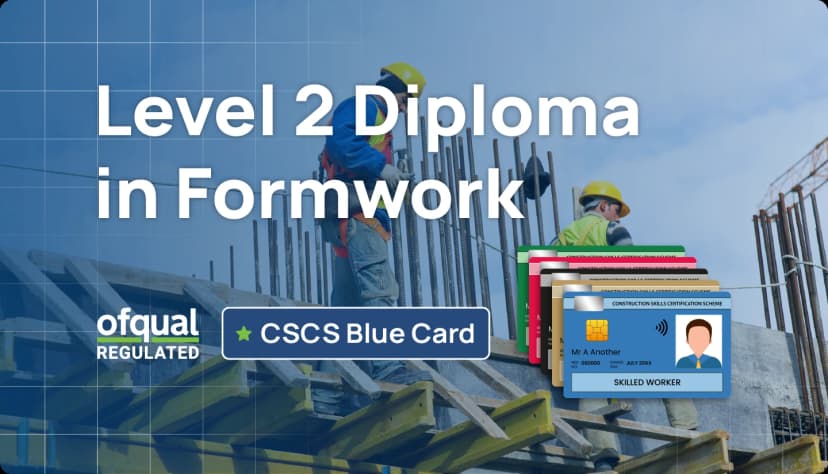 NVQ Level 2 Diploma in Formwork (Ofqual Regulated, CSCS Blue Card Qualification)