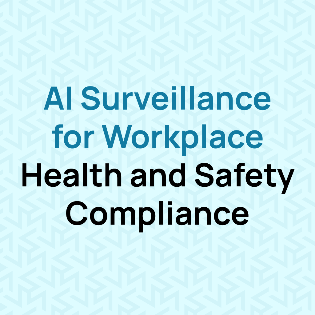 AI Surveillance for Workplace Health and Safety Compliance’ to represent a blog on AI-driven workplace safety.