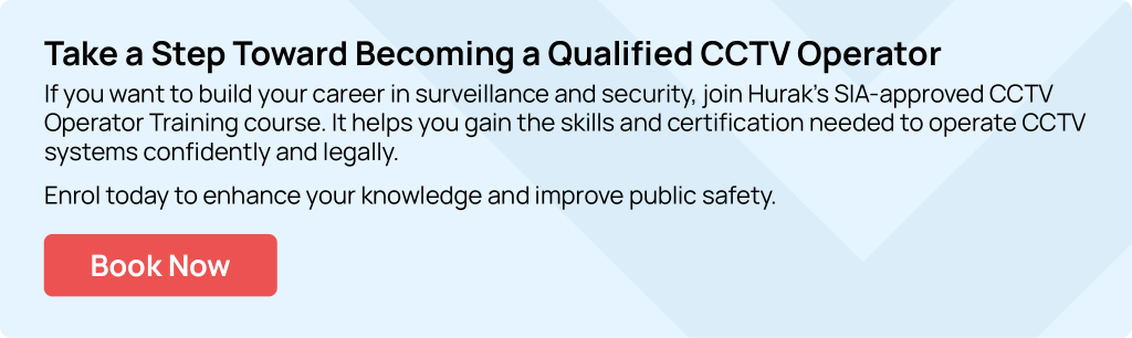 Hurak SIA CCTV Operator Training — Learn to monitor traffic and operate motorway cameras professionally