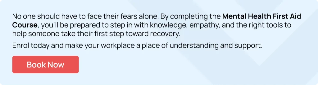 Enrol in the Mental Health First Aid Course to help people overcome pyrophobia and other phobias